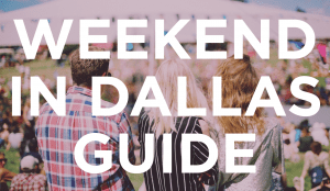 Weekend in Dallas Guide